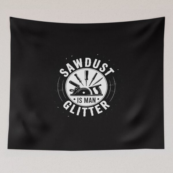 Item preview, Sawdust Is Man Glitter Woodworking Dad Father Gift designed and sold by berniceschm.