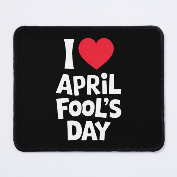 Item preview, I Heart Fool's Day I Love April Fool's Day Funny April Fools designed and sold by CruelShadesSt.