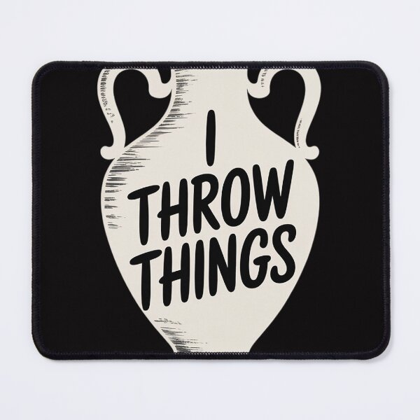 Item preview, Pottery I Throw Things Clay Ceramics Lover Art Therapy designed and sold by sonlylya.