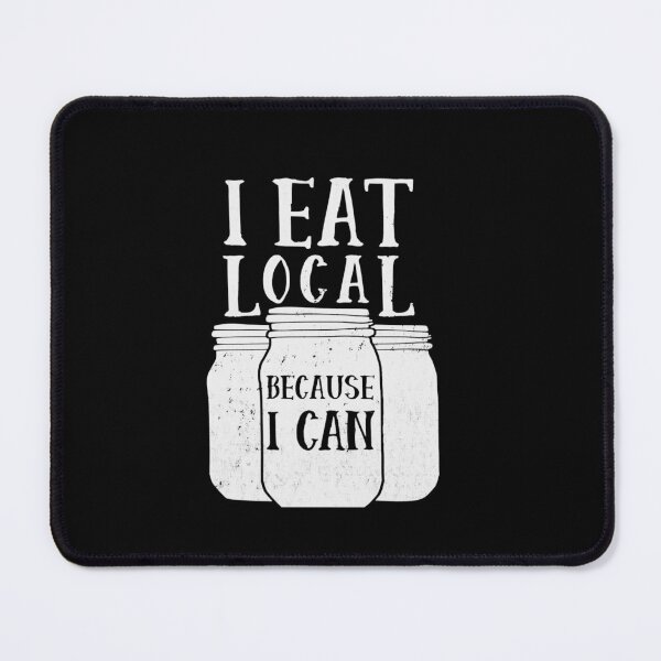 Item preview, I Eat Local Because I Can Funny Canning t Shirt designed and sold by LucasGimenez1.