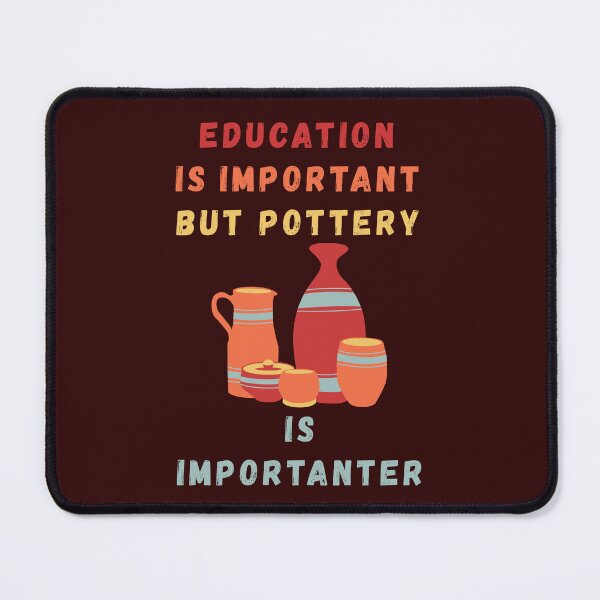 Item preview, Education Is Important But Pottery Is Importanter - Retro Funny Pottery Saying - Funny Pottery Saying designed and sold by Wiss2Arts.