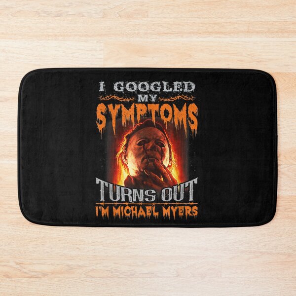 Item preview, I Googled My Symptoms Turns Out I_m-Michael-Myers designed and sold by LucasGimenez1.