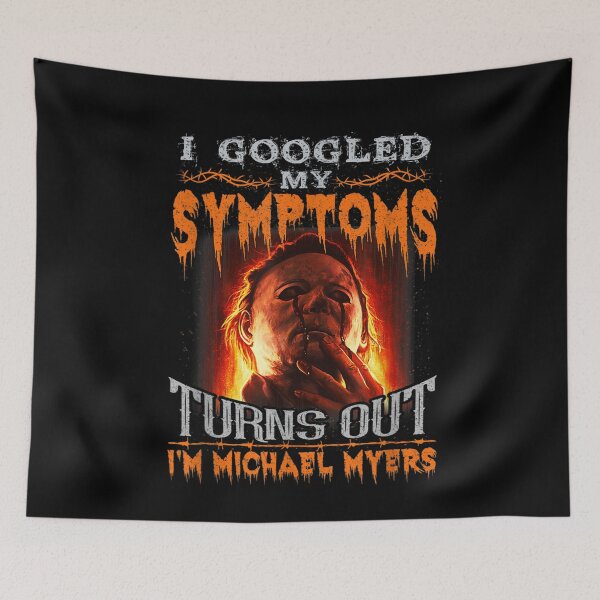 Item preview, I Googled My Symptoms Turns Out I_m-Michael-Myers designed and sold by LucasGimenez1.