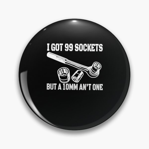 Item preview, i got 99 sockets but a 10mm Aint one t Shirt designed and sold by LucasGimenez1.