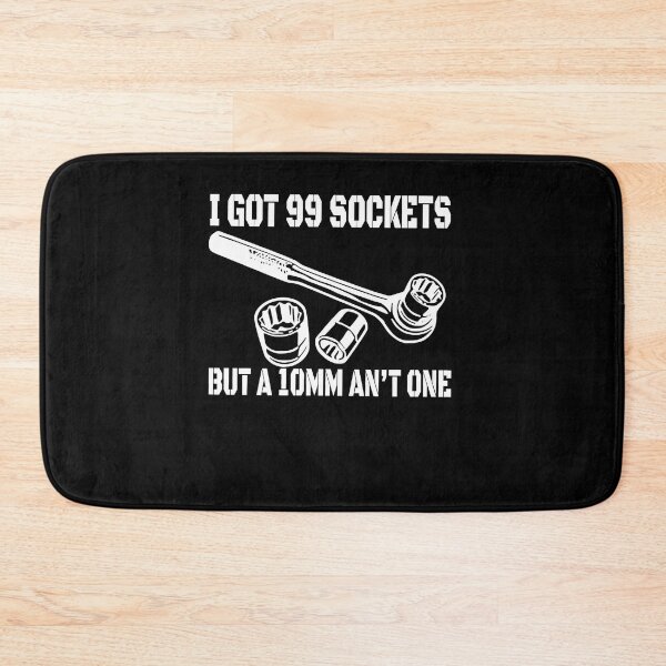 Item preview, i got 99 sockets but a 10mm Aint one t Shirt designed and sold by LucasGimenez1.