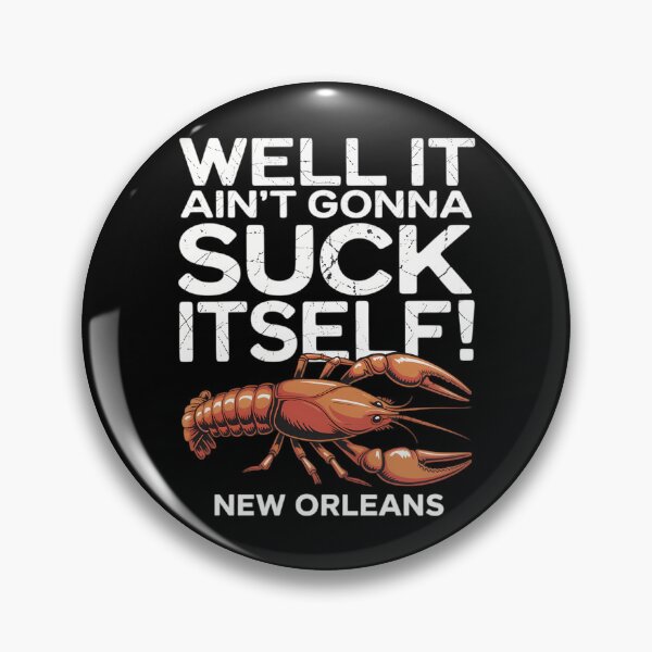 Item preview, Well It Ain't Gonna Suck Itself New Orleans Crawfish Boil designed and sold by JonathalIngham.