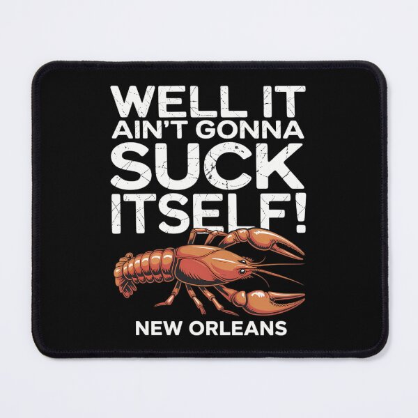 Item preview, Well It Ain't Gonna Suck Itself New Orleans Crawfish Boil designed and sold by JonathalIngham.