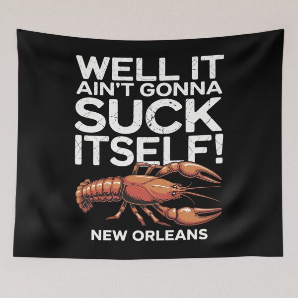 Item preview, Well It Ain't Gonna Suck Itself New Orleans Crawfish Boil designed and sold by JonathalIngham.