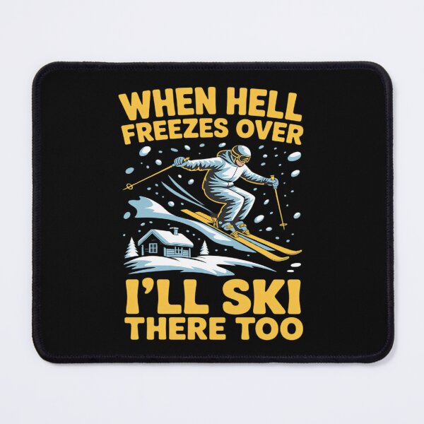 Item preview, When Hell Freezes Over I'll Ski There Too Skier Skiing designed and sold by JonathalIngham.