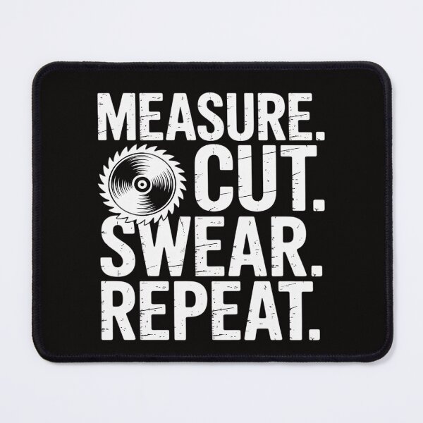 Item preview, Measure Measure Cut Swear Repeat for Carpenter & Woodworker designed and sold by banbopbii.