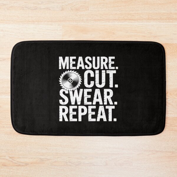 Item preview, Measure Measure Cut Swear Repeat for Carpenter & Woodworker designed and sold by banbopbii.