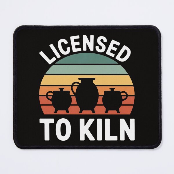 Item preview, Licensed To Kiln Ceramic Pottery Artwork Pottery Lover designed and sold by AnimeManga2D.