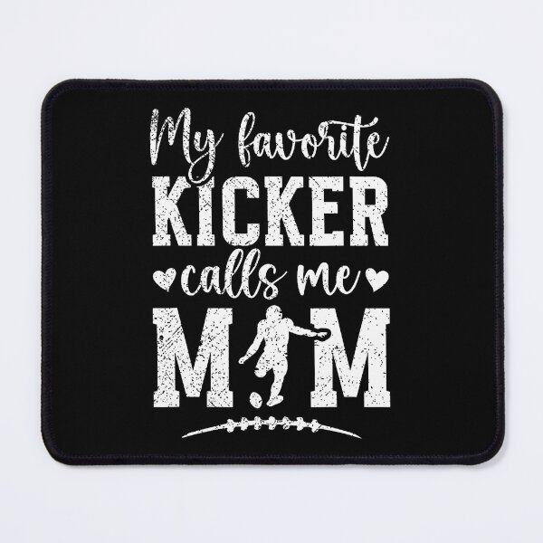 Item preview, My Favorite Football Kicker Mom Of A Football Kicker Mama designed and sold by elihletoriong.