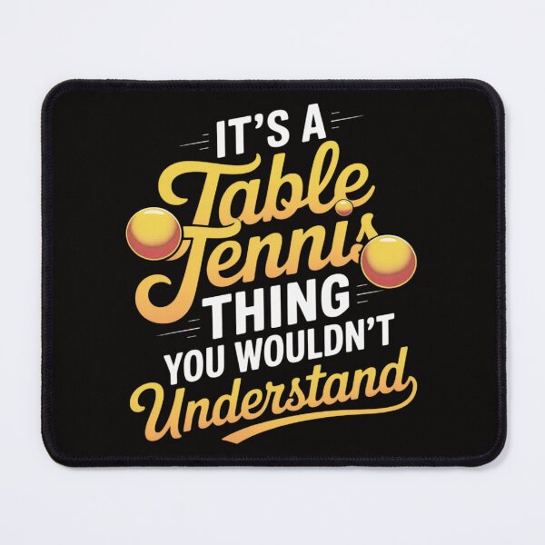 Item preview, Its a Table Tennis Thing you wouldnt understand Table Tennis designed and sold by AnimeManga2D.