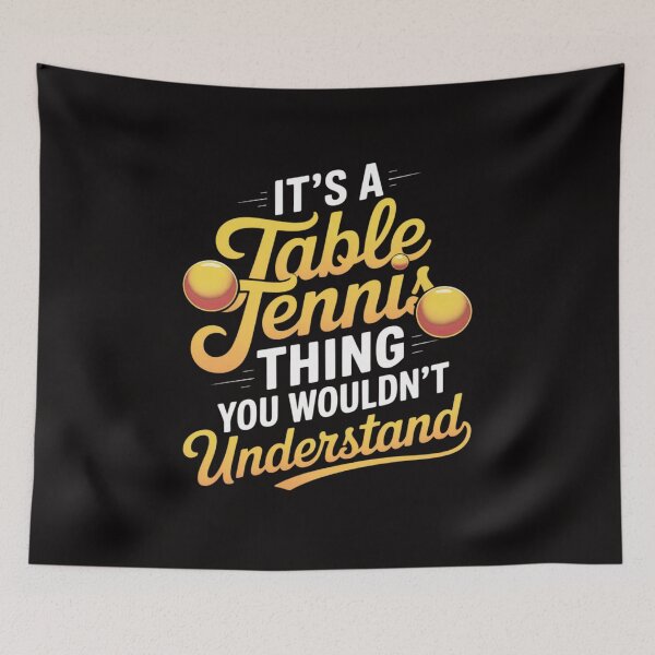 Item preview, Its a Table Tennis Thing you wouldnt understand Table Tennis designed and sold by AnimeManga2D.