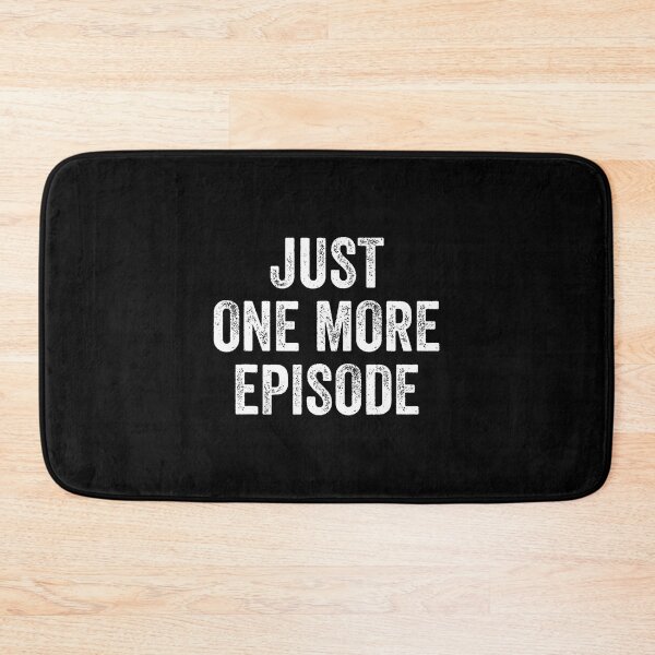 Item preview, Just One More Episode Binge Watching designed and sold by pfanodlnazb.