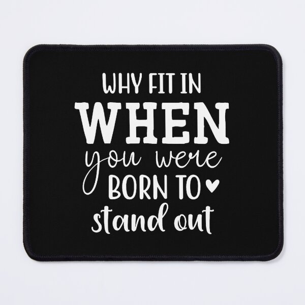 Item preview, Why Fit In When You Were Born To Stand Out designed and sold by elihletoriong.
