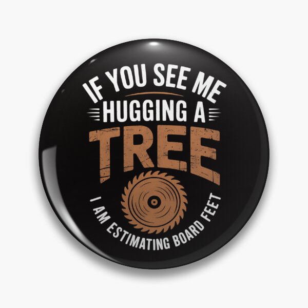 Item preview, If You See Me Hugging A Tree Carpentry Woodwork Tools designed and sold by AnimeManga2D.