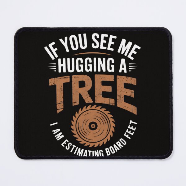 Item preview, If You See Me Hugging A Tree Carpentry Woodwork Tools designed and sold by AnimeManga2D.