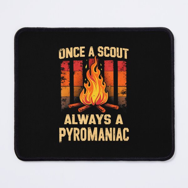 Item preview, Once A Scout Always A Pyromaniac Scout Pyromaniac Campfire designed and sold by pfanodlnazb.