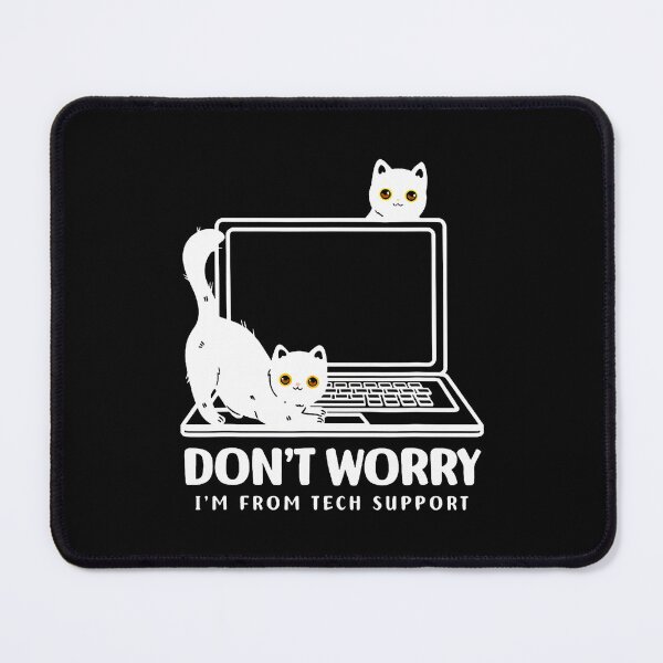 Item preview, Don't Worry I'M From Tech Support Cat designed and sold by PaulaStokes2.
