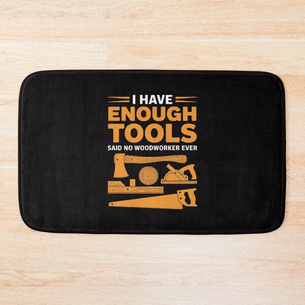 Item preview, I Have Enough Tools Said No Woodworker Ever Log Woodworking designed and sold by tlallimicrichi.