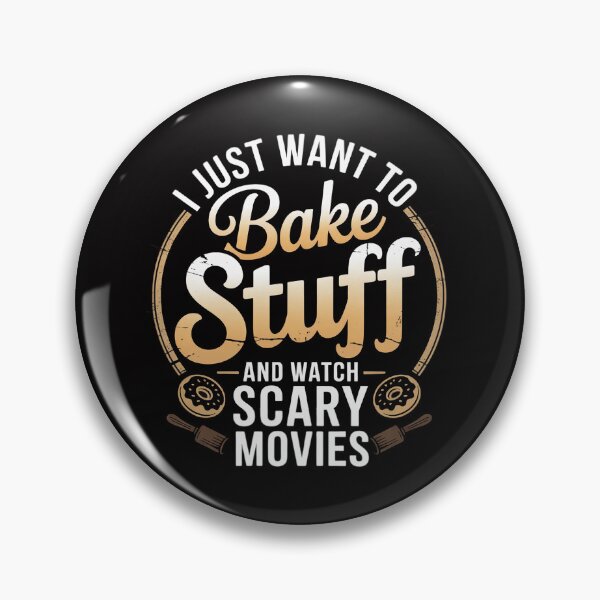 Item preview, I Just Want To Bake Stuff and Watch Scary Movies designed and sold by tlallimicrichi.