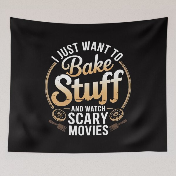 Item preview, I Just Want To Bake Stuff and Watch Scary Movies designed and sold by tlallimicrichi.