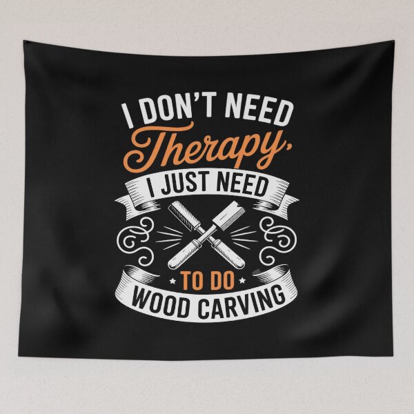Item preview, I don't need therapy I just need to do wood carving designed and sold by duolastgend.