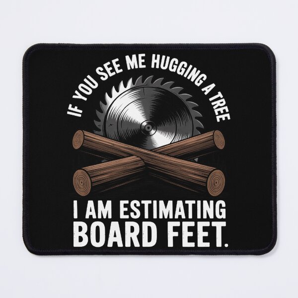 Item preview, I Am Estimating Board Feet - Woodworker Carpenter Firewood designed and sold by duolastgend.