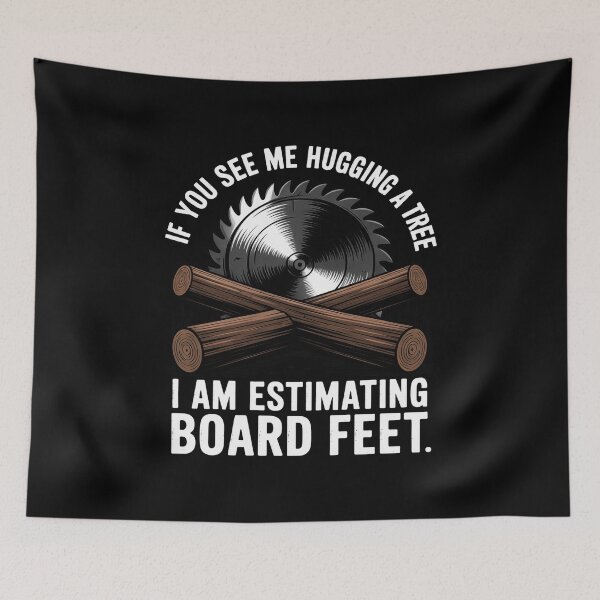 Item preview, I Am Estimating Board Feet - Woodworker Carpenter Firewood designed and sold by duolastgend.