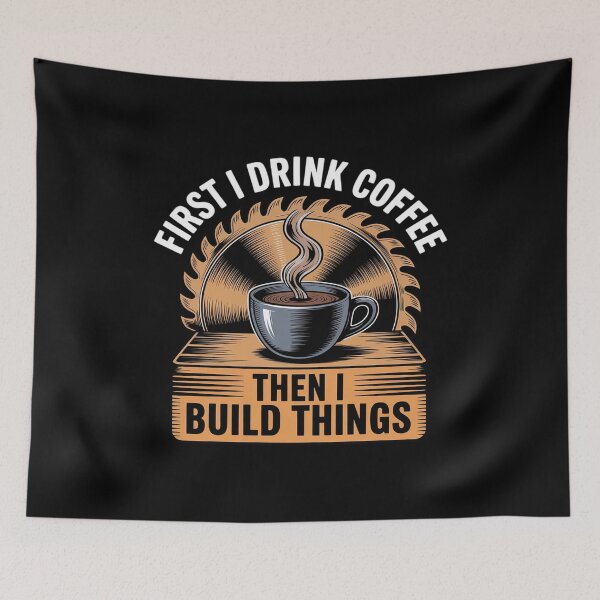 Item preview, First I Drink Coffee Then I Build Things - Woodworking designed and sold by duolastgend.