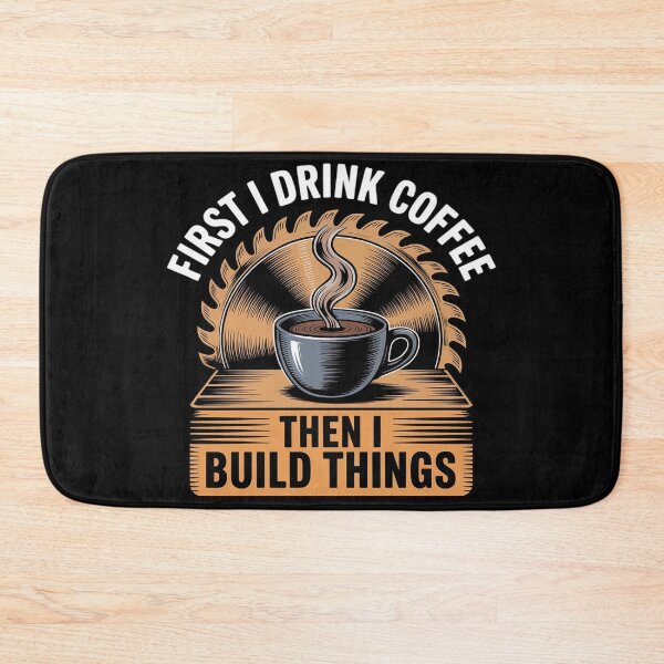 Item preview, First I Drink Coffee Then I Build Things - Woodworking designed and sold by duolastgend.
