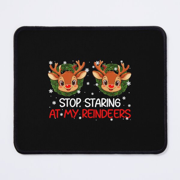 Item preview, Stop Staring At My Reindeer Cute Christmas Xmas designed and sold by WayTBeenkenArt.