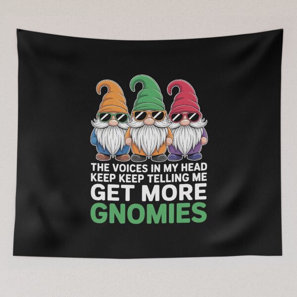 Item preview, The Voices In My Head Keep Telling Me Get More Gnomes  designed and sold by MarkLeedsArt.