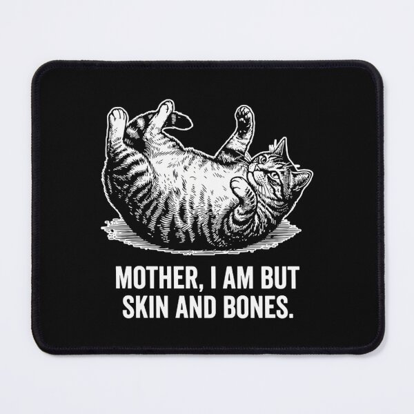 Item preview, Mother I Am But Skin And Bones - Dramatic Funny Fat Cat Meme designed and sold by Mason-Pride.