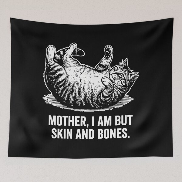 Item preview, Mother I Am But Skin And Bones - Dramatic Funny Fat Cat Meme designed and sold by Mason-Pride.