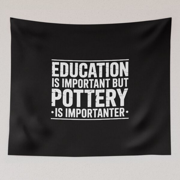 Item preview, Education Is Important But Pottery Is Importanter designed and sold by ForestMmost.