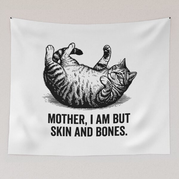 Item preview, Mother I Am But Skin And Bones - Dramatic Funny Fat Cat Meme designed and sold by Mason-Pride.