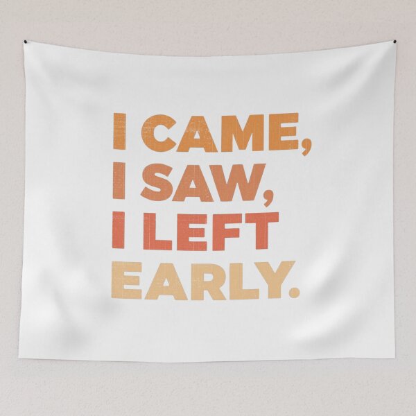 Item preview, I Came I Saw I Left Early Retro Distressed Typography Introvert Quote designed and sold by RDproject.