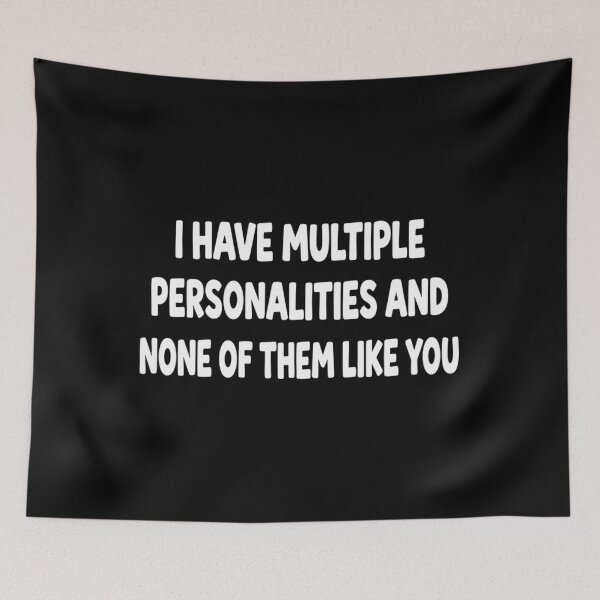 Item preview, I Have Multiple Personalities And None Of Them Like You Sarcasm designed and sold by Mason-Pride.