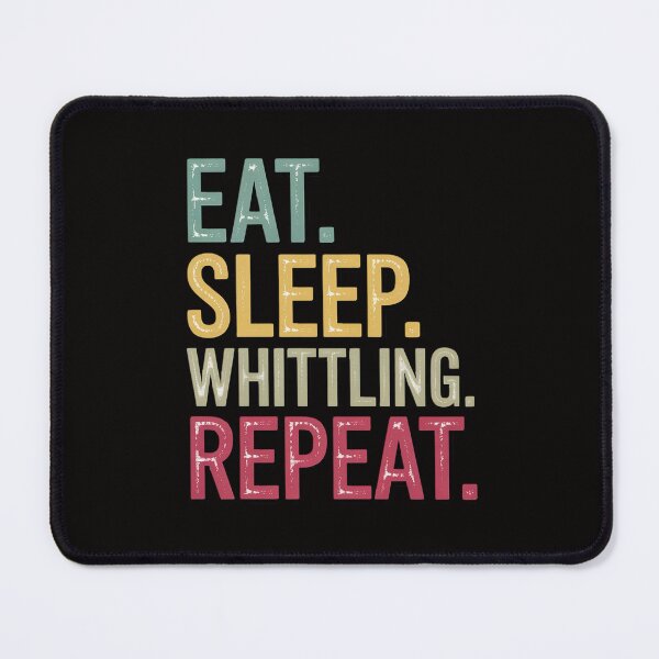 Item preview, Eat Sleep Repeat Eat Sleep Whittling Repeat designed and sold by ForestMmost.