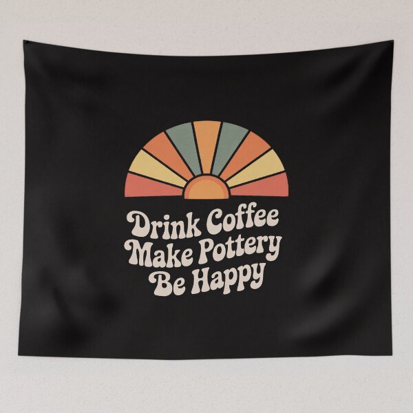 Item preview, Drink Coffee Make Pottery Be Happy designed and sold by ForestMmost.
