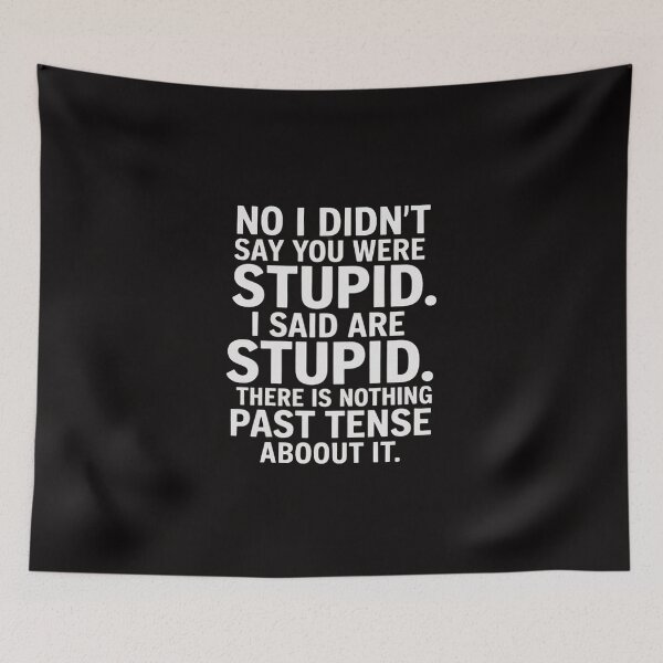 Item preview, Didn't Say You Were Stupid Said You Are Stupid designed and sold by ForestMmost.