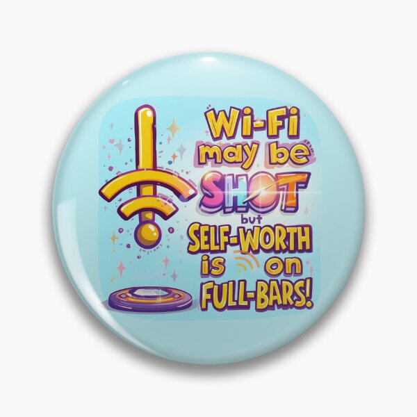 Item preview, Wi-Fi May Be Shot But Self-Worth Is On Full-Bars designed and sold by EPiCbyCreation.