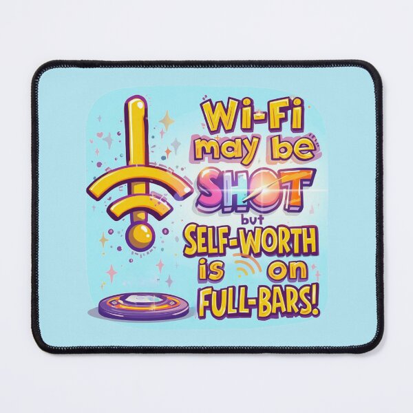 Item preview, Wi-Fi May Be Shot But Self-Worth Is On Full-Bars designed and sold by EPiCbyCreation.