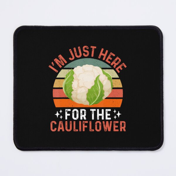 Item preview, I'M Just Here For The Cauliflower - Cauliflower Festival designed and sold by caiknelinex.
