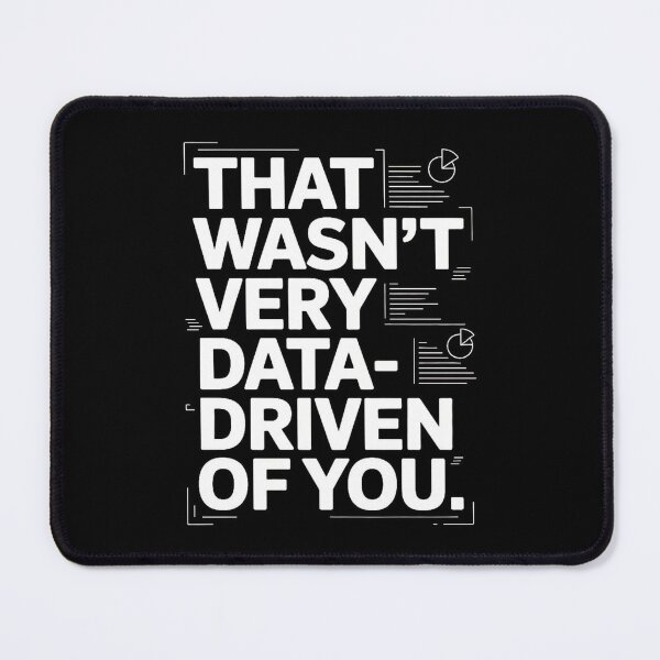 Item preview, That wasn't very data-driven of you designed and sold by Agu210.
