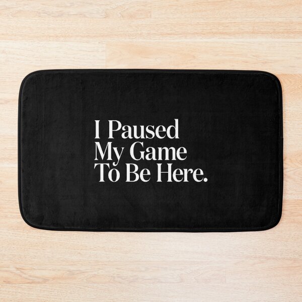 Item preview, I Paused My Game To Be Here Men Gaming Gamer Funny designed and sold by bambiai.