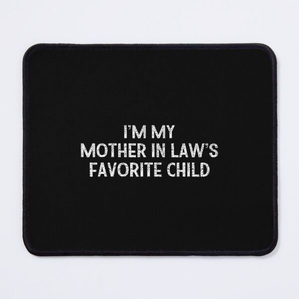 Item preview, I'M My Mother In Laws Favorite Child Daughter And Son In-Law designed and sold by bambiai.